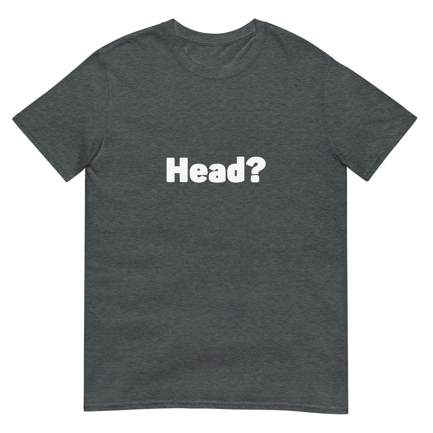 Head? Premium Unisex T-Shirt