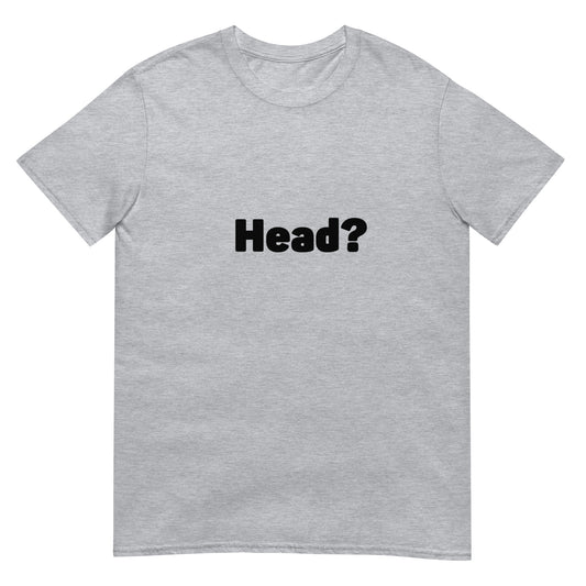Head? Premium Unisex T-Shirt